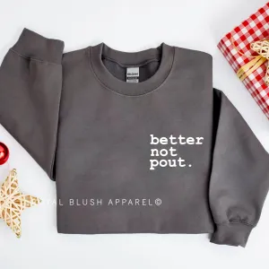 Better Not Pout Sweatshirt