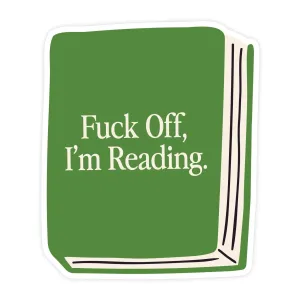 Fuck Off I'm Reading | Sticker