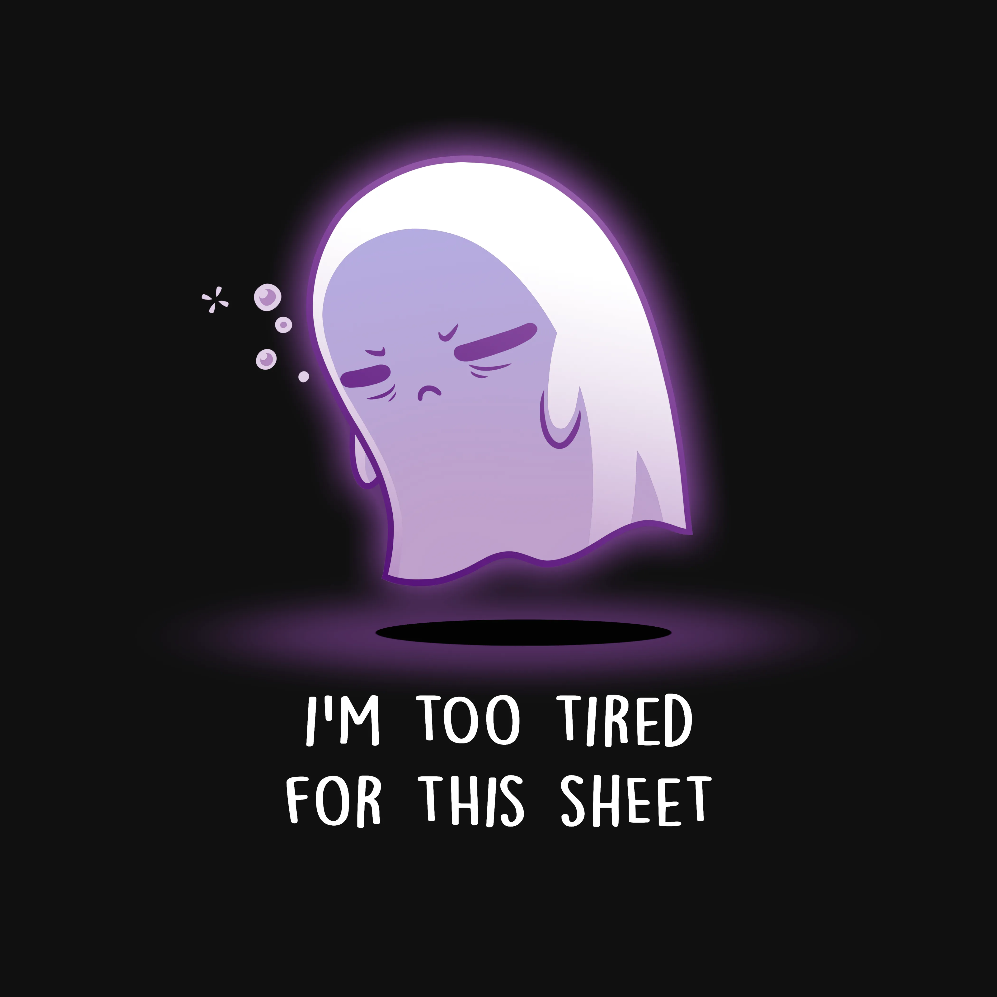 I'm Too Tired for This Sheet