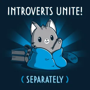 Introverts Unite! (Separately)