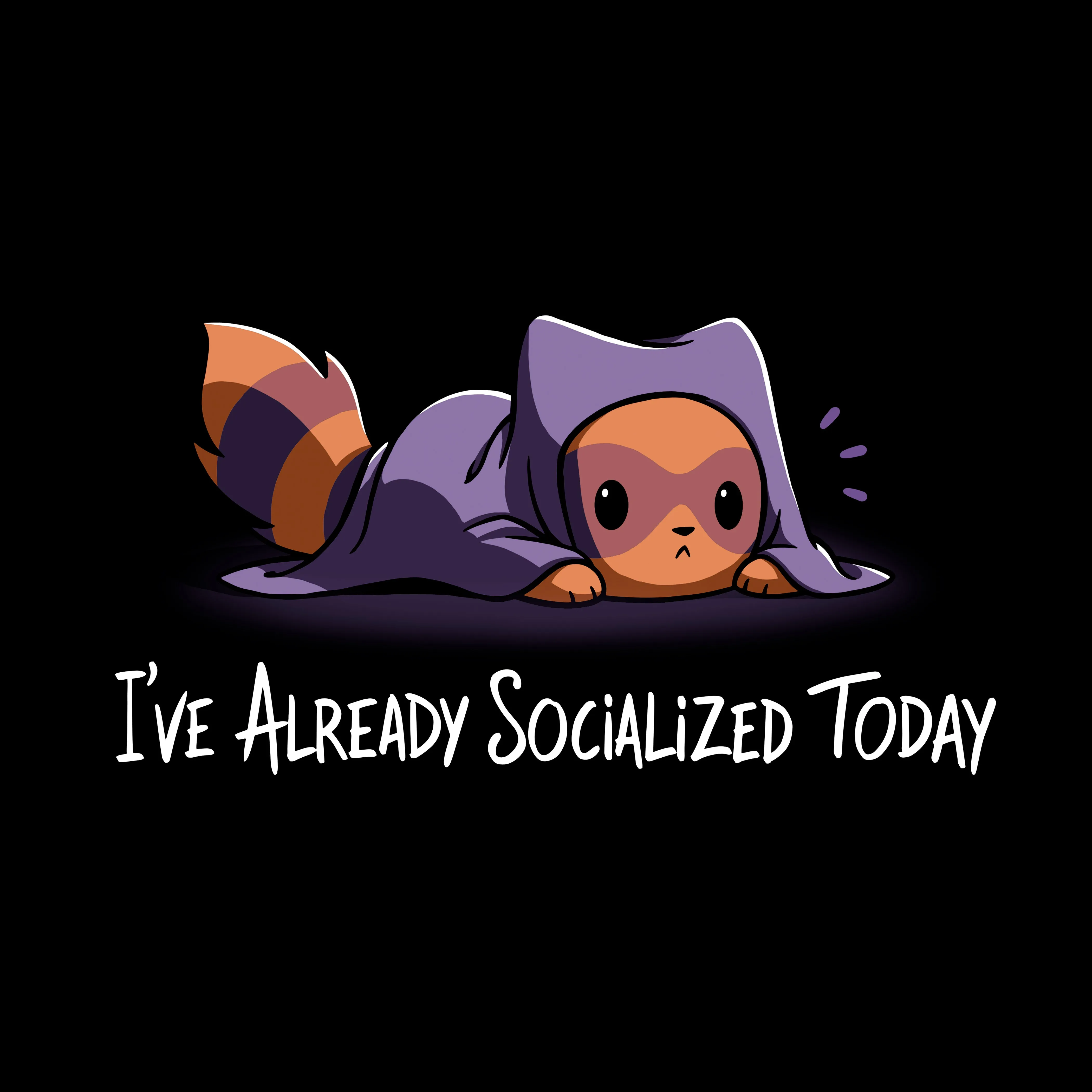 I've Already Socialized Today