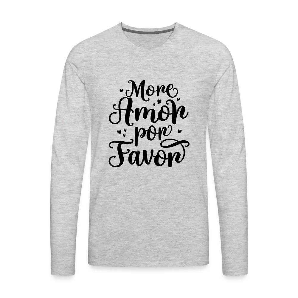 More Amor Por Favor Men's Premium Long Sleeve T-Shirt