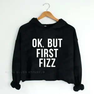 OK, BUT FIRST FIZZ Independent Crop Hoodie