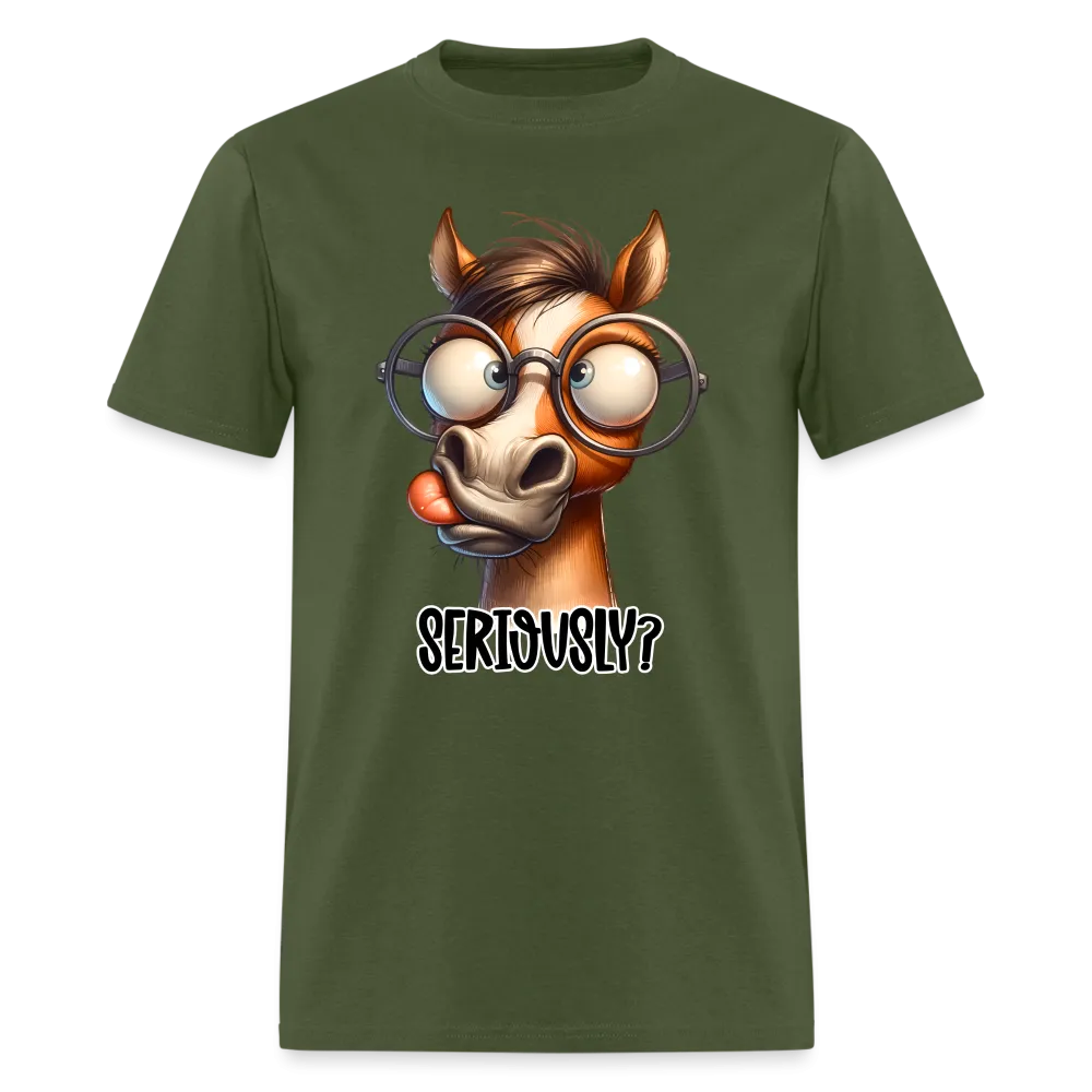 Seriously? T-Shirt (Funny Horse)