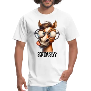 Seriously? T-Shirt (Funny Horse)