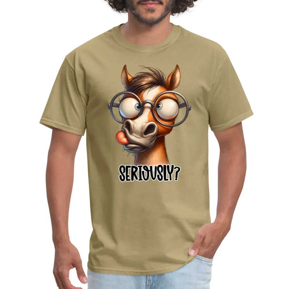 Seriously? T-Shirt (Funny Horse)